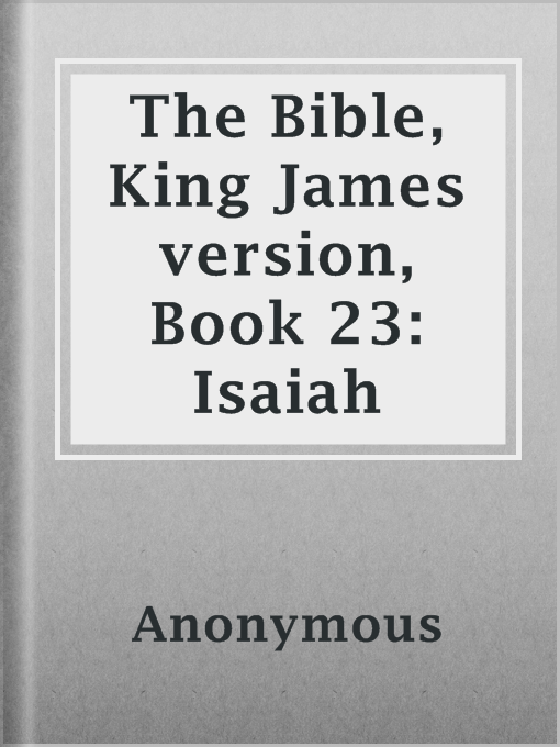 Title details for The Bible, King James version, Book 23: Isaiah by Anonymous - Available